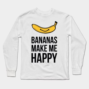 Bananas Make me Happy Long Sleeve T-Shirt